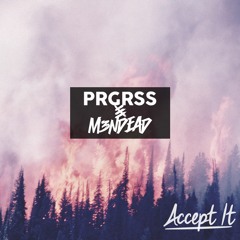 Accept It - PRGRSS X M3NDEAD [FREE DOWNLOAD]