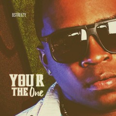 B-Streezy YOU R THE ONE - 1