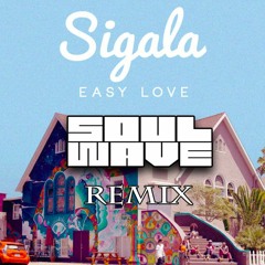 Sigla - Easy Love (Soulwave Remix)