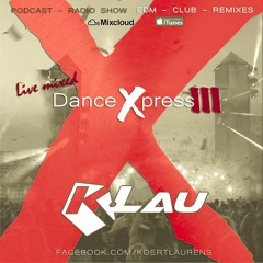 Dance Xpress 3 - mixed by K-Lau (EDM, Club, Remixes, Electro House, Trance, Progressive)
