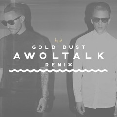 Galantis - Gold Dust (Awoltalk Remix)