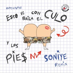 Con El Culo Y Los Pies (Soniye Remix) - Happy Colors x Dj Bekman
