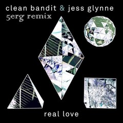 Clean Bandit Feat. Jess Glynne - Real Love (5erg Remix)