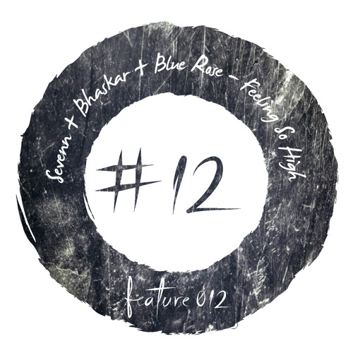 Sevenn + Bhaskar + Blue Rose - Feeling So High [FEATURE012]