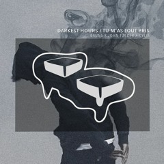 BAUNS & John Tucker & Cylia - Darkest Hours / Tu M'as Tout Pris