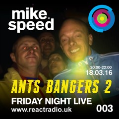 Mike Speed | ReactRadioUk | 180316 | FridayNightLive | 8-10pm | Ant's Bangers 2 | Trance | 003