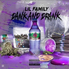 "DANK AND DRANK" LIL FAMILY