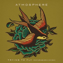 Atmosphere - Trying To Fly Feat. Eric Mayson