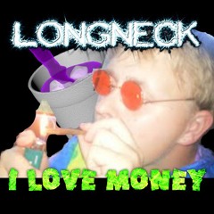 Longneck - I Love Money