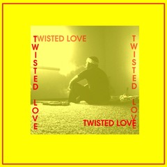 Twisted Love (prod. Ray)