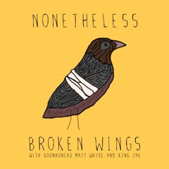 Broken Wings ft. GoonHoncho, Matt Whise & King Zae