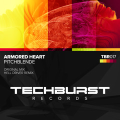 Armored Heart - Pitchblende (Hell Driver Remix) [Techburst Records] PREVIEW
