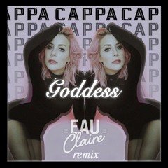 Cappa - Goddess (Eau Claire Remix)