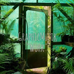 @GraphicMuzik - "Work" Remix Prod. By GraphicMuzik