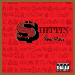 Roni Raxx - Shittin