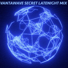 Vantawave Secret LateNight Mix