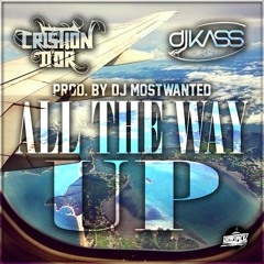 CRISTION D'OR X DJ KASS - ALL THE WAY UP (REMIX) PROD. DJ MOSTWANTED