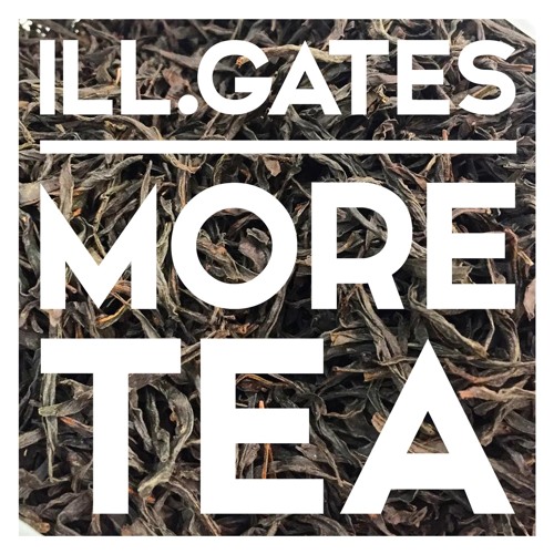 Ill.Gates - More Tea (Liquid Stranger Remix)