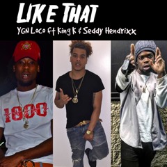 Like That ft. King K & Seddy Hendrixx