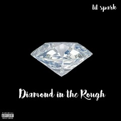 Lil Spark - Diamond in the Rough