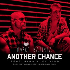 Marco Batista Feat. Alex Kidd - Another Chance (Jose Spinnin Cortes Remix) :: OUT NOW ::