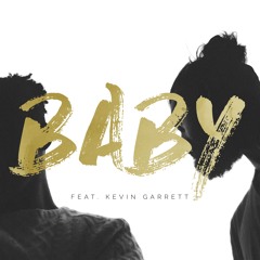 Baby Feat. Kevin Garrett
