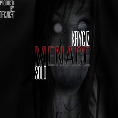 Menace (脅威) Solo Ft. Kryciz