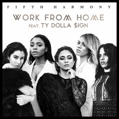 Fifth Harmony  Feat. Ty Dolla $ign - Work From Home (Jacob Waller Edit) Free Download