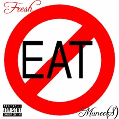 You Dont Eat  by Fresh and Munee($)