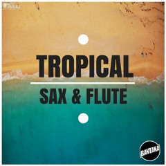 Tropical House Flutes & Sax FREE DOWNLOAD