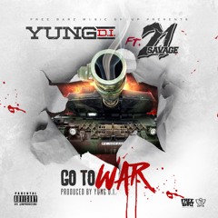 Go To War Ft. 21 Savage Produced By Yung D.i.