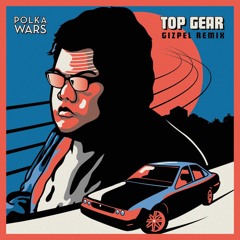 Polka Wars - Top Gear (Gizpel Remix)