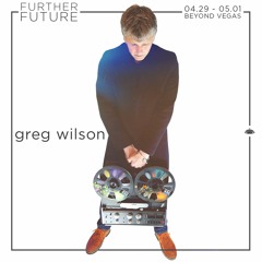 Greg Wilson Further Future Exclusive Mix