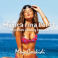 Musica Fina Vol. #1 (Mykonos Groovy Session)