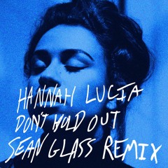Hannah Lucia - Don't Hold Out (Sean Glass Remix)