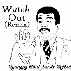 Watch Out ft. Bill Bandz