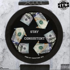 J-CooL - Stay Consistent (Prod. By Fourtune Ave)