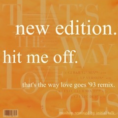 NewEdition - Hit Me Off (That's The Way L0ve G0es '93 Remix)  @InitialTalk