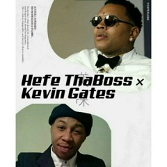 Hefebossup X Kevin Gates- Only Thang I Kno(Prod. by PhantomBeats)