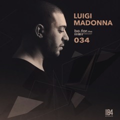 LUIGI MADONNA. Be For The Podcast 034