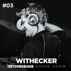 The Young Blood Radioshow #03 mix by WITHECKER
