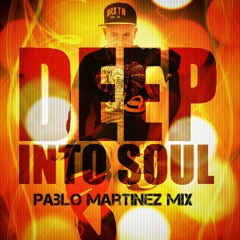 Exclusive Pablo Martinez mix for DEEP INTO SOUL