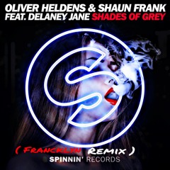 Oliver Heldens & Shaun Frank feat. Delaney Jane - Shades Of Grey (Francklyn Remix)