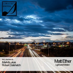 Matt Ether - Light and Motion (Mark & Lukas  Remix) [CUT]