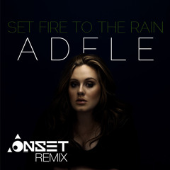 Adele - Set Fire to the Rain (Onset Remix)