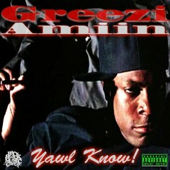 Greezi Amiin - Yawl Know! feat. Smokey (prod. by Greezi Amiin)