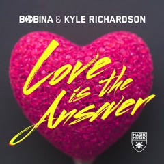 Bobina & Kyle Richardson - Love Is The Answer (Extended Mix)