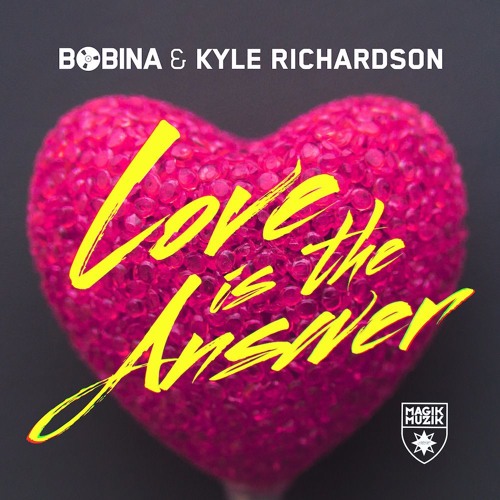 Bobina & Kyle Richardson - Love Is The Answer (Extended Mix)