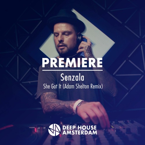 Premiere: Senzala - She Got It (Adam Shelton Remix)