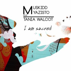 Muskidd, Myazisto feat Tania Walcott - I am sacred (0riginal Mix)